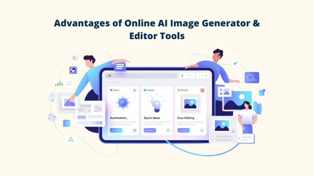 An illustration titled "Advantages of Online AI Image Generator & Editor Tools," emphasizing core benefits such as automation, quick ideas, and easy editing for digital content.  Online Al Image Generator & Edtor: Online Al Image Generator: AI Image Generator